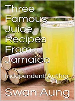 cover image of Three Famous Juice Recipes From Jamaica